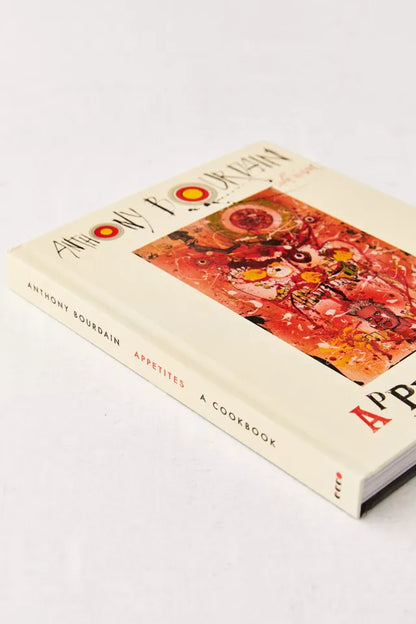 Appetites: A Cookbook by Anthony Bourdain & Laurie Woolever